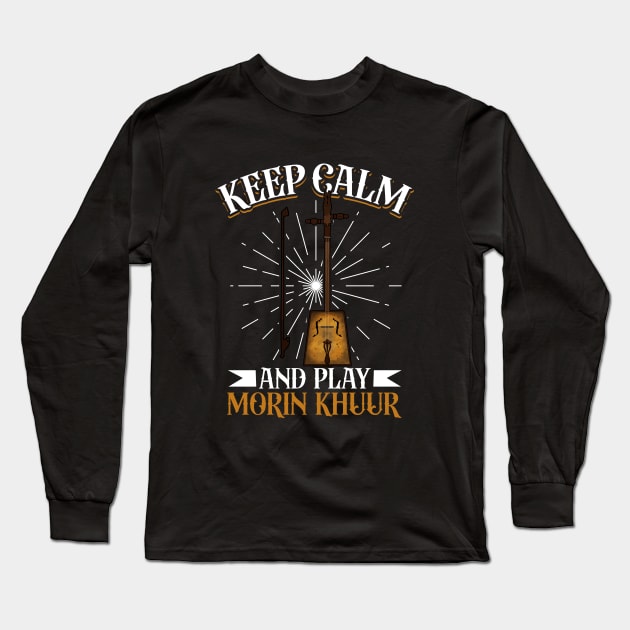 Keep Calm and play Morin Khuur Long Sleeve T-Shirt by Modern Medieval Design